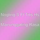 Nogling S feat Titis Hs - Manunggaling Rasa