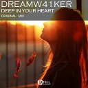 Dreamw41ker - Deep In Your Heart Original Mix