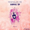 Minimalize Me - Animal Original Mix