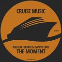 Angelo Ferreri Danny Cruz - The Moment Original Mix