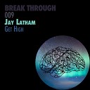 Jay Latham - Get High Original Mix