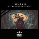Mark Dale - Bring The Funk Back Original Mix