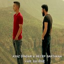Ayaz Dindar feat Recep Sartakan - Yar Xayine