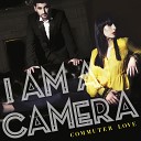 I Am a Camera - Commuter Love Heliomatic Remix