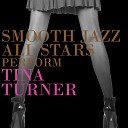 Smooth Jazz All Stars - What s Love Got to Do With It