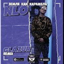 NLO - Земля как карамель Glazur Remix Radio…