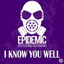Epidemic feat Novaking - I Know You Well Original Mix