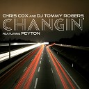 DJ Tommy Rogers Chris Cox feat Peyton - Changin Club Mix