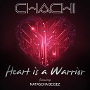 Chachi feat Natascha Bessez - Heart is a Warrior Original Club