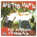 Ghetto Mafia - Real Motha F