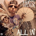 Pants Velour - All In Original Mix