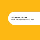 The Orange Factory - White Horse If You Wanna Ride DJ Q D O Remix