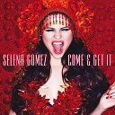 Selena Gomez - Come Get It