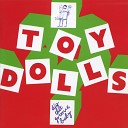 Toy Dolls - Queen Alexandra Road Is Where She Said She d Be But Was She There to Meet Me No…