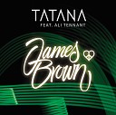 Tatana feat Ali Tennant - James Brown Radio Edit