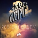 Made In June - Perfect Storm Radio Edit