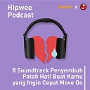 Hipwee Podcasts - 8 Soundtrack Penyembuh Patah Hati Buat Kamu Yang Ingin Cepat Move…