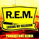 R E M - Losing My Religion Punxxatone Remix