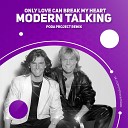 Modern Talking - Only love can break my heart poda project…