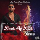 Quata Brukusu - Break My Back Xpress Riddim