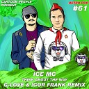 Ice Mc - Think About The Way G Love amp Igor Frank Remix Radio…