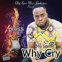 Me fame La - Why Cry Xpress Riddim