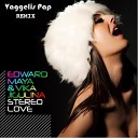 Edward Maya V a S y Vika Jigulina - Stereo Love Vaggelis Pap Remix