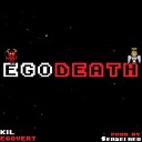 KIL twitter IG OFFICIALKIL - KIL EGOVERT EGODEATH Prod by Sensei Neo