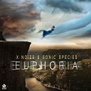 X noiZe Sonic Species - Euphoria Original Mix