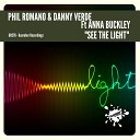 Phil Romano Danny Verde feat Anna Buckley - See The Light Original Mix