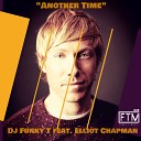 DJ Funky T feat Elliot Chapman - Another Time Original Mix