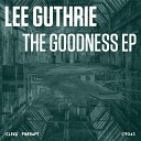 Lee Guthrie - The Goodness (Original Mix)