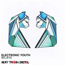 Electronic Youth - Believe Original Mix
