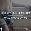 Thord Yordo feat MissuM - Make A Move On Me Original Mix