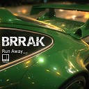 Brrak - Run Away Original Mix