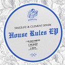 True2life Clement Spark - Rules Original Mix