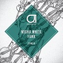 Misha White - Funk Original Mix