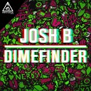 Josh B - DimeFinder Original Mix