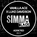 Vanilla Ace Luke Davidson - Addicted Original Mix