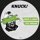 Drop 2 Jump - Ice Cream Original Mix