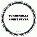 Turntables Night Fever - Conscious Original Mix
