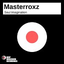 Masterroxz - Soul Imagination Original Mix