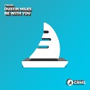 Dustin Miles - Be With You Original Mix