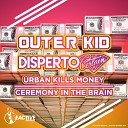 Disperto Certain, Outer Kid - Urban Killls Money (Original Mix)