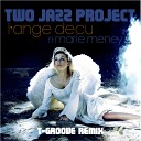 Two Jazz Project feat Marie Meney - L Ange Decu T Groove Remix