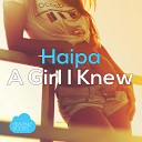 Haipa - A Girl I Knew Original Mix