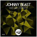 Johnny Beast - We Like 2 Party Original Mix