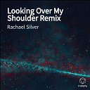 Rachael Silver - Looking Over My Shoulder Remix
