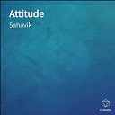 Sahavik - Attitude