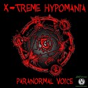 X Treme Hypomania - The Paranormal Voice Original Mix